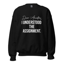 Load image into Gallery viewer, Dear Ancestors I Understood The Assignment - Sweatshirt