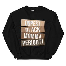 Load image into Gallery viewer, Dopest Black Momma Periodt! - Sweatshirt