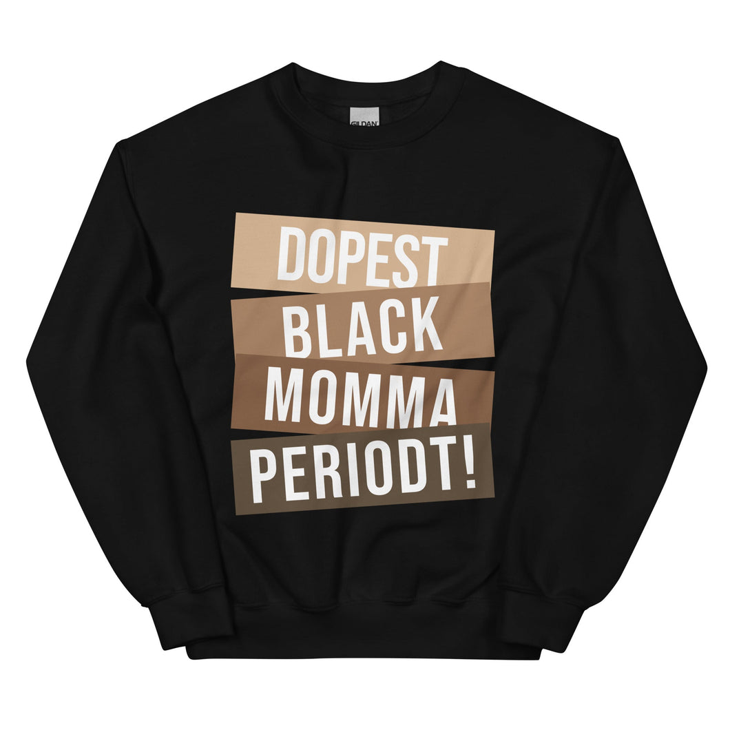 Dopest Black Momma Periodt! - Sweatshirt