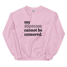 Load image into Gallery viewer, My Dopeness Cannot Be Censored - Sweatshirt