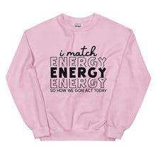 Load image into Gallery viewer, I match Energy - Sweatshirt
