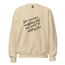 Load image into Gallery viewer, She Overcame Everything That Was Meant To Destroy Her - Sweatshirt