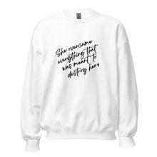 Load image into Gallery viewer, She Overcame Everything That Was Meant To Destroy Her - Sweatshirt
