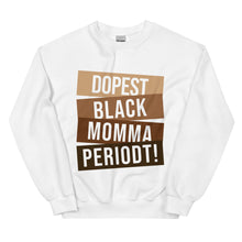Load image into Gallery viewer, Dopest Black Momma Periodt! - Sweatshirt

