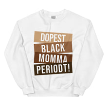 Load image into Gallery viewer, Dopest Black Momma Periodt! - Sweatshirt