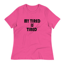 Load image into Gallery viewer, My Tired is Tired - Women's Short Sleeve T-Shirt