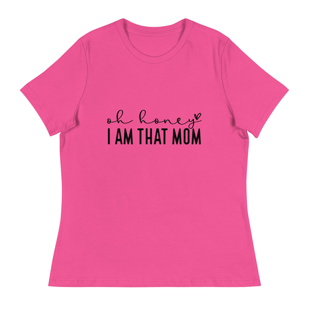 Oh Honey, I am that Mom - Women's Short Sleeve T-Shirt