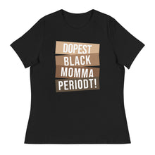 Load image into Gallery viewer, Dopest Black Momma Periodt! Women&#39;s Short Sleeve T-Shirt
