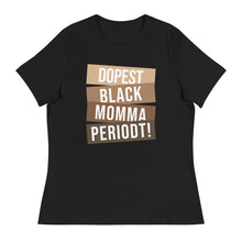 Load image into Gallery viewer, Dopest Black Momma Periodt! Women's Short Sleeve T-Shirt