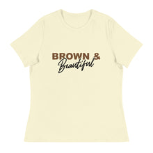 Load image into Gallery viewer, Brown Beautiful - Women's Relaxed T-Shirt