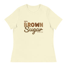 Load image into Gallery viewer, Brown Sugar - Women's Relaxed T-Shirt
