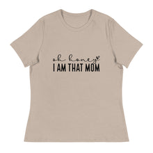 Load image into Gallery viewer, Oh Honey, I am that Mom - Women&#39;s Short Sleeve T-Shirt
