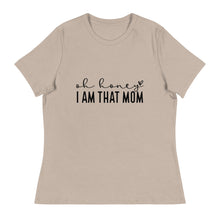 Load image into Gallery viewer, Oh Honey, I am that Mom - Women's Short Sleeve T-Shirt