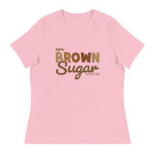 Load image into Gallery viewer, Brown Sugar - Women's Relaxed T-Shirt
