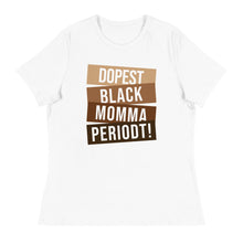 Load image into Gallery viewer, Dopest Black Momma Periodt! Women's Short Sleeve T-Shirt