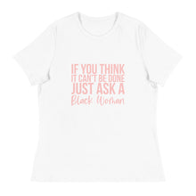 Load image into Gallery viewer, If You Think It Can't Be Done Women's Short Sleve T-Shirt