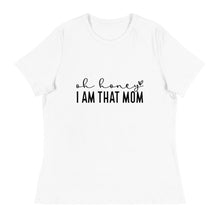 Load image into Gallery viewer, Oh Honey, I am that Mom - Women's Short Sleeve T-Shirt