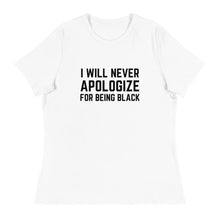 Load image into Gallery viewer, Never Apologize - Women's Relaxed T-Shirt