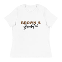 Load image into Gallery viewer, Brown Beautiful - Women's Relaxed T-Shirt