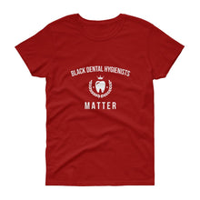 Load image into Gallery viewer, Black Dental Hygienists Matter - Women's short sleeve t-shirt