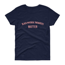 Load image into Gallery viewer, Black Physical Therapists Matter - Women's short sleeve t-shirt