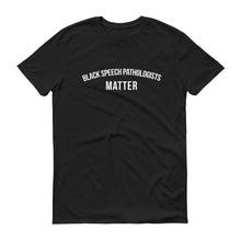 Load image into Gallery viewer, Black Speech Pathologists Matter - Unisex Short-Sleeve T-Shirt