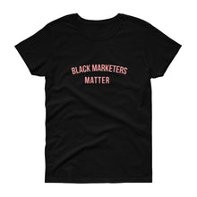 Load image into Gallery viewer, Black Marketers Matter - Women's short sleeve t-shirt