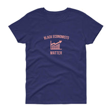 Load image into Gallery viewer, Black Economists Matter - Women's short sleeve t-shirt