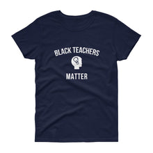 Load image into Gallery viewer, Black Teachers Matter 2 - Women's short sleeve t-shirt