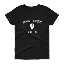 Load image into Gallery viewer, Black Teachers Matter 2 - Women's short sleeve t-shirt