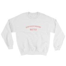 Load image into Gallery viewer, Black Health Educators Matter - Sweatshirt