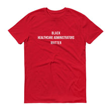 Load image into Gallery viewer, Black Healthcare Administrators Matter - Unisex Short-Sleeve T-Shirt