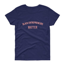 Load image into Gallery viewer, Black Entrepreneurs Matter - Women's short sleeve t-shirt