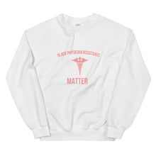 Load image into Gallery viewer, Black Physician Assistants Matter - Sweatshirt
