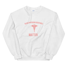Load image into Gallery viewer, Black Physician Assistants Matter - Sweatshirt