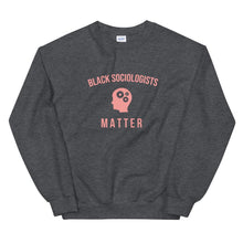 Load image into Gallery viewer, Black Sociologists Matter - Sweatshirt