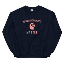 Load image into Gallery viewer, Black Sociologists Matter - Sweatshirt