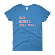 Load image into Gallery viewer, Black Blessed and Highly Favored - Women&#39;s short sleeve t-shirt
