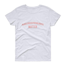 Load image into Gallery viewer, Black Speech Pathologists Matter - Women's short sleeve t-shirt
