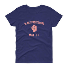 Load image into Gallery viewer, Black Professors Matter - Women's short sleeve t-shirt