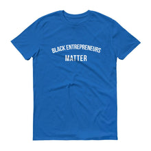 Load image into Gallery viewer, Black Entrepreneurs Matter - Unisex Short-Sleeve T-Shirt