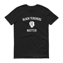 Load image into Gallery viewer, Black Teachers Matter - Unisex Short-Sleeve T-Shirt