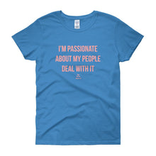 Load image into Gallery viewer, I'm Passionate About My People Deal With It - Women's short sleeve t-shirt