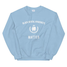 Load image into Gallery viewer, Black Dental Hygienists Matter - Unisex Sweatshirt