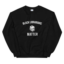 Load image into Gallery viewer, Black Librarians Matter - Unisex Sweatshirt