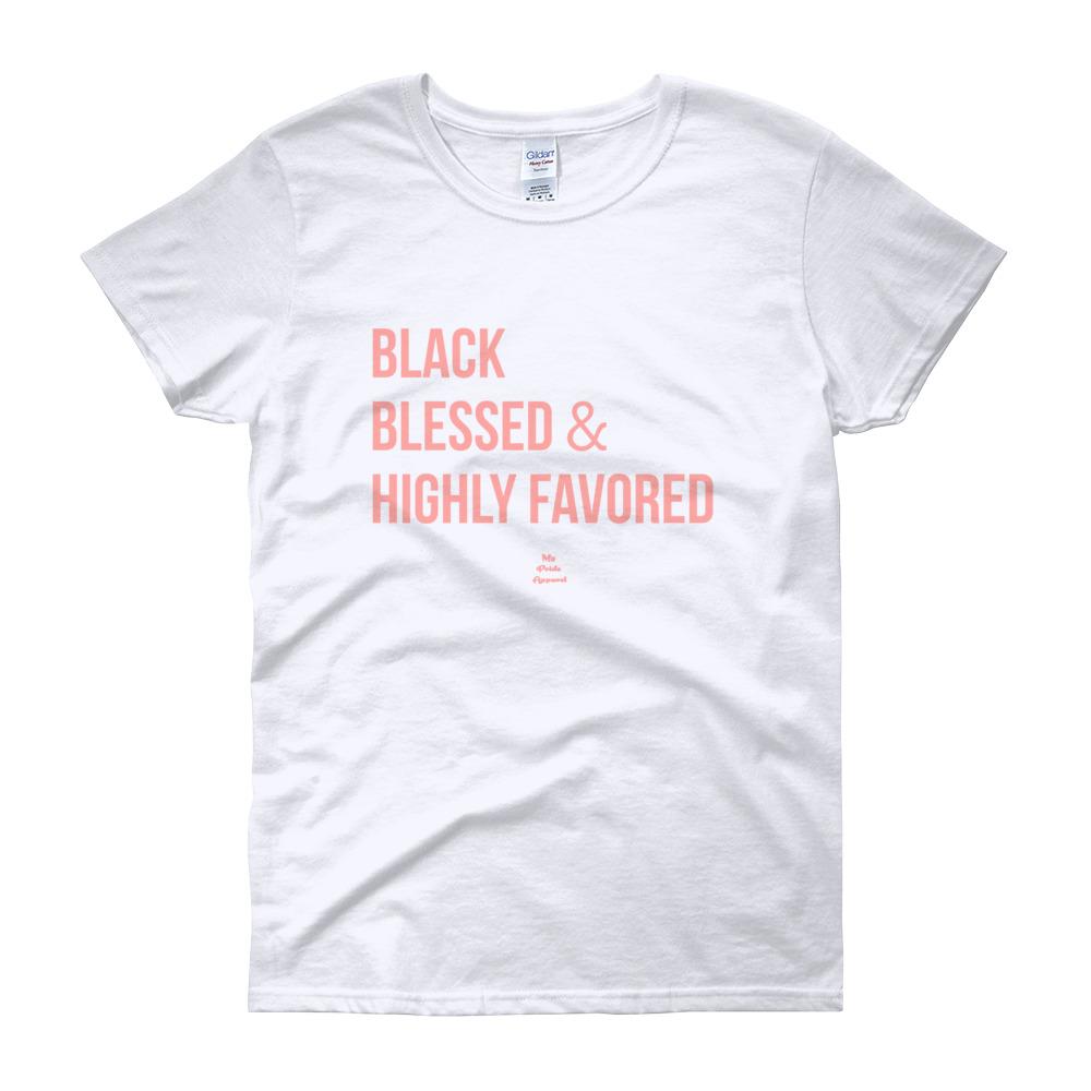 Black Blessed and Highly Favored - Women's short sleeve t-shirt