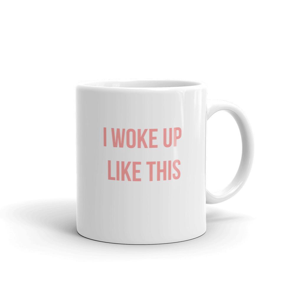 I Woke Up Like This - Mug