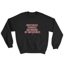 Load image into Gallery viewer, Moisturized Hydrated and Minding My Own Business - Sweatshirt