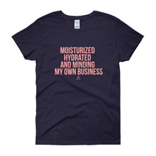Load image into Gallery viewer, Moisturized Hydrated and Minding My Own Business - Women's short sleeve t-shirt