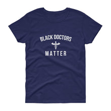 Load image into Gallery viewer, Black Doctors matter - Women's short sleeve t-shirt